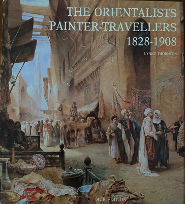 The Orientalists, Painter-Travellers (1828-1908) 