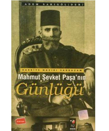 Harbiye Nazırı Sadrazam Mahmut Şevket Paşa'nın Günlüğü