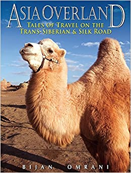 Asia Overland: Tales of Travel on the Trans-Siberian & Silk Road (Odyssey Guides) by Bijan Omrani 
