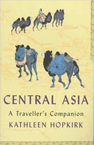Central Asia: A Traveller's Companion