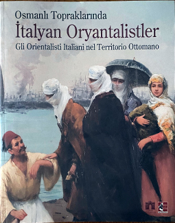 Osmanlı Topraklarında İtalyan Oryantalistler