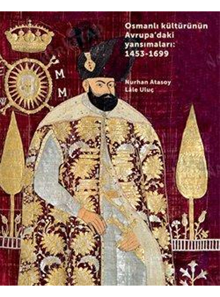 Osmanlı kültürünün Avrupa'daki yansımaları 1453 - 1699