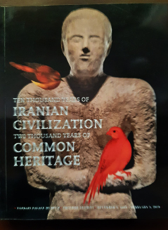 Ten Thousand Years of Iranian Civilization Two Thousand Years of Common Heritage