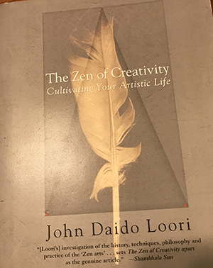 The Zen of Creativity: Cultivating Your Artistic Life / John Daido Loori 