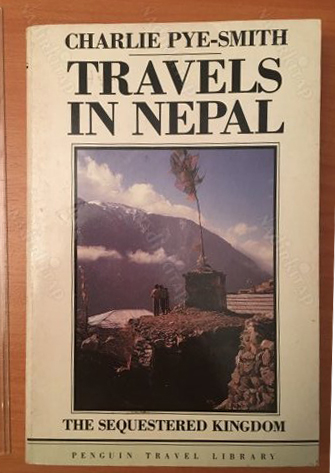 TRAVELS IN NEPAL -The Sequestered Kingdom CHARLIE PYE-SMITH